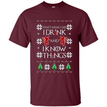 Load image into Gallery viewer, That’s What I Do I Drink And I Know Things Christmas