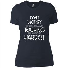 Load image into Gallery viewer, Don't Worry The First 30 Years Of Teaching Are Always The Hardest
