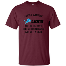 Load image into Gallery viewer, I’m Still With The Lions Just Like Your Mama Still With Your Daddy Without A Ring