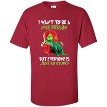 Load image into Gallery viewer, Grinch I Want To Be a Nice Person But Everyone is Just So Stupid
