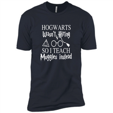 Load image into Gallery viewer, Hogwarts Wasn't Hiring So I Teach Muggles Harry Potter Teacher