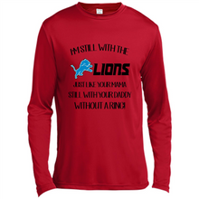 Load image into Gallery viewer, I’m Still With The Lions Just Like Your Mama Still With Your Daddy Without A Ring