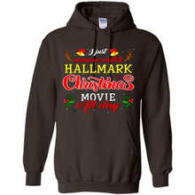 Load image into Gallery viewer, I Just Wanna Watch Hallmark Christmas Movie All Day Sweatshirt