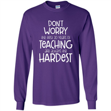 Load image into Gallery viewer, Don't Worry The First 30 Years Of Teaching Are Always The Hardest