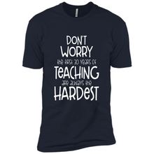 Load image into Gallery viewer, Don't Worry The First 30 Years Of Teaching Are Always The Hardest