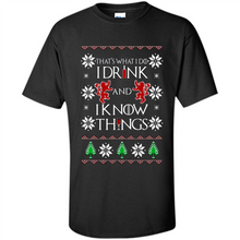 Load image into Gallery viewer, That’s What I Do I Drink And I Know Things Christmas