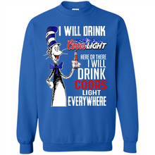 Load image into Gallery viewer, The Cat In The Hat I Will Drink Coors Light Here Or There I Will Drink Coors Light Everywhere
