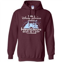 Load image into Gallery viewer, I AM A DISNEY PRINCESS UNLESS HOGWARTS SENDS ME A LETTER