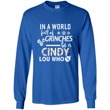 Load image into Gallery viewer, In A World Full Of Grinches Be A Cindy Lou Who