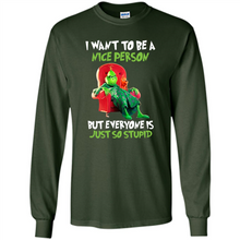 Load image into Gallery viewer, Grinch I Want To Be a Nice Person But Everyone is Just So Stupid