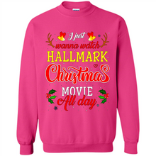 Load image into Gallery viewer, I Just Wanna Watch Hallmark Christmas Movie All Day Sweatshirt