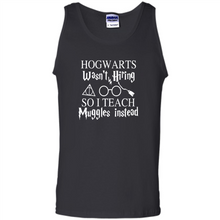 Load image into Gallery viewer, Hogwarts Wasn't Hiring So I Teach Muggles Harry Potter Teacher