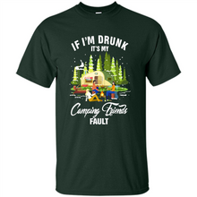 Load image into Gallery viewer, If I'm drunk it's my Camping friends fault