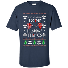 Load image into Gallery viewer, That’s What I Do I Drink And I Know Things Christmas