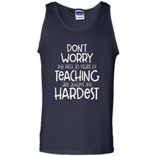 Load image into Gallery viewer, Don't Worry The First 30 Years Of Teaching Are Always The Hardest