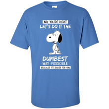 Load image into Gallery viewer, Snoopy Let's Do It The Dumbest Way Possible