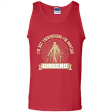 Load image into Gallery viewer, I'm Not Trespassing I'm Hunting Ginseng