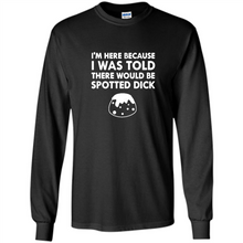 Load image into Gallery viewer, I-WAS-TOLD-THERE-WOULD-BE-SPOTTED-DICK-BRITISH-FOOD