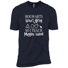 Load image into Gallery viewer, Hogwarts Wasn't Hiring So I Teach Muggles Harry Potter Teacher