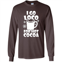 Load image into Gallery viewer, I Go Loco Hot for Hot Cocoa T-shirts, Funny Cocoa Christmas