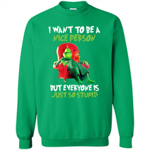 Load image into Gallery viewer, Grinch I Want To Be a Nice Person But Everyone is Just So Stupid