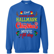 Load image into Gallery viewer, I Just Wanna Watch Hallmark Christmas Movie All Day Sweatshirt