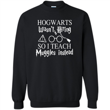 Load image into Gallery viewer, Hogwarts Wasn't Hiring So I Teach Muggles Harry Potter Teacher