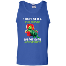 Load image into Gallery viewer, Grinch I Want To Be a Nice Person But Everyone is Just So Stupid