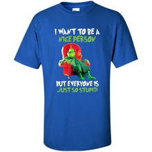 Load image into Gallery viewer, Grinch I Want To Be a Nice Person But Everyone is Just So Stupid