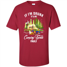 Load image into Gallery viewer, If I'm drunk it's my Camping friends fault