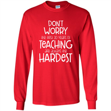 Load image into Gallery viewer, Don't Worry The First 30 Years Of Teaching Are Always The Hardest