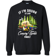 Load image into Gallery viewer, If I'm drunk it's my Camping friends fault