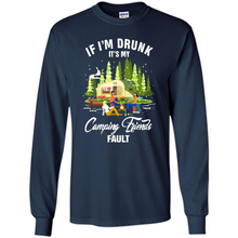 Load image into Gallery viewer, If I'm drunk it's my Camping friends fault