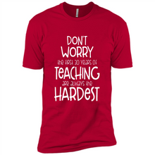 Load image into Gallery viewer, Don't Worry The First 30 Years Of Teaching Are Always The Hardest