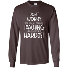 Load image into Gallery viewer, Don't Worry The First 30 Years Of Teaching Are Always The Hardest