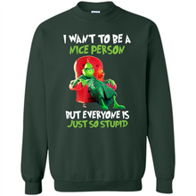 Load image into Gallery viewer, Grinch I Want To Be a Nice Person But Everyone is Just So Stupid