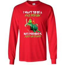 Load image into Gallery viewer, Grinch I Want To Be a Nice Person But Everyone is Just So Stupid