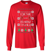Load image into Gallery viewer, That’s What I Do I Drink And I Know Things Christmas