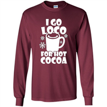 Load image into Gallery viewer, I Go Loco Hot for Hot Cocoa T-shirts, Funny Cocoa Christmas