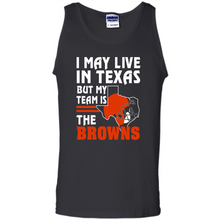 Load image into Gallery viewer, I May Live In Texas But My Team Is The Browns
