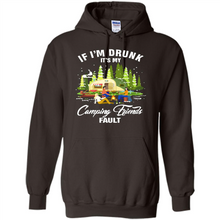 Load image into Gallery viewer, If I'm drunk it's my Camping friends fault