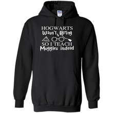 Load image into Gallery viewer, Hogwarts Wasn't Hiring So I Teach Muggles Harry Potter Teacher