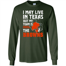 Load image into Gallery viewer, I May Live In Texas But My Team Is The Browns