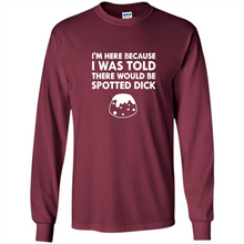 Load image into Gallery viewer, I-WAS-TOLD-THERE-WOULD-BE-SPOTTED-DICK-BRITISH-FOOD