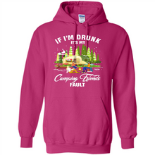 Load image into Gallery viewer, If I'm drunk it's my Camping friends fault