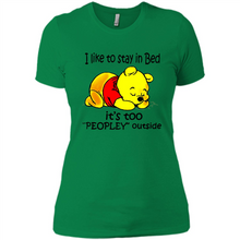 Load image into Gallery viewer, I Like To Stay In Bed It’s Too Peopley Outside Pooh