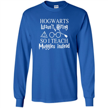 Load image into Gallery viewer, Hogwarts Wasn't Hiring So I Teach Muggles Harry Potter Teacher