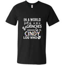 Load image into Gallery viewer, In A World Full Of Grinches Be A Cindy Lou Who