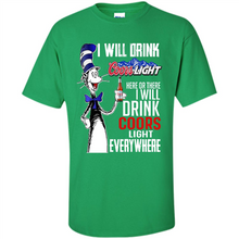 Load image into Gallery viewer, The Cat In The Hat I Will Drink Coors Light Here Or There I Will Drink Coors Light Everywhere