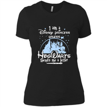 Load image into Gallery viewer, I AM A DISNEY PRINCESS UNLESS HOGWARTS SENDS ME A LETTER